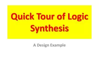 Quick Tour of Logic Synthesis