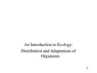 An Introduction to Ecology: Distribution and Adaptations of Organisms