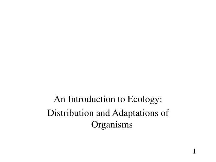 an introduction to ecology distribution and adaptations of organisms