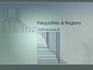 Inequalities &amp; Regions