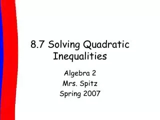 8.7 Solving Quadratic Inequalities