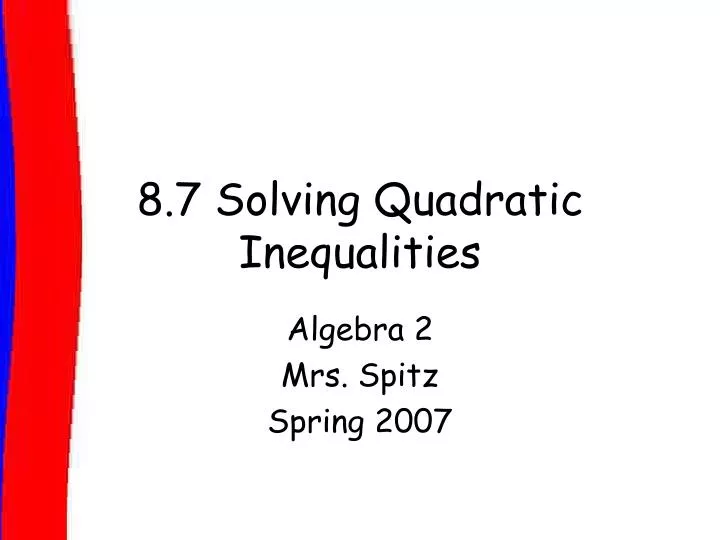 8 7 solving quadratic inequalities