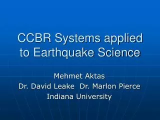 CCBR Systems applied to Earthquake Science