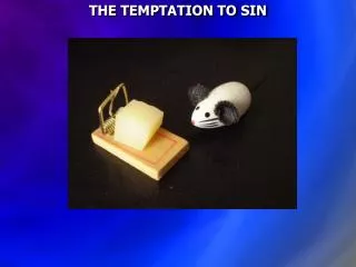 THE TEMPTATION TO SIN