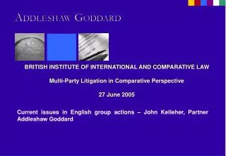 BRITISH INSTITUTE OF INTERNATIONAL AND COMPARATIVE LAW Multi-Party Litigation in Comparative Perspective 27 June 2005