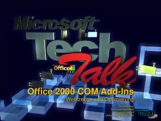 Office 2000 COM Add-Ins Werkzeuge und Optimierung Tilo Böttcher Technical Specialist Microsoft GmbH tiloboet@microsoft.c