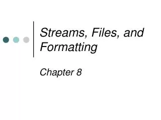 Streams, Files, and Formatting