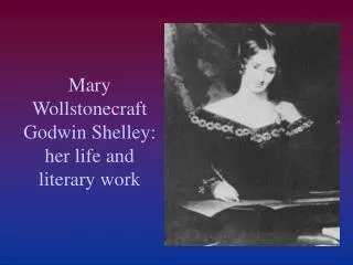 Mary Wollstonecraft Godwin Shelley: her life and literary work