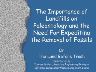 The Importance of Landfills on Paleontology and the Need For Expediting the Removal of Fossils