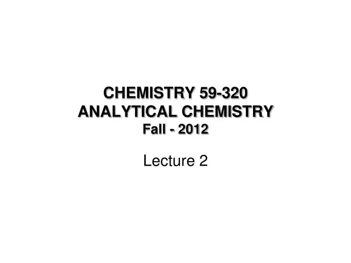 chemistry 59 320 analytical chemistry fall 2012