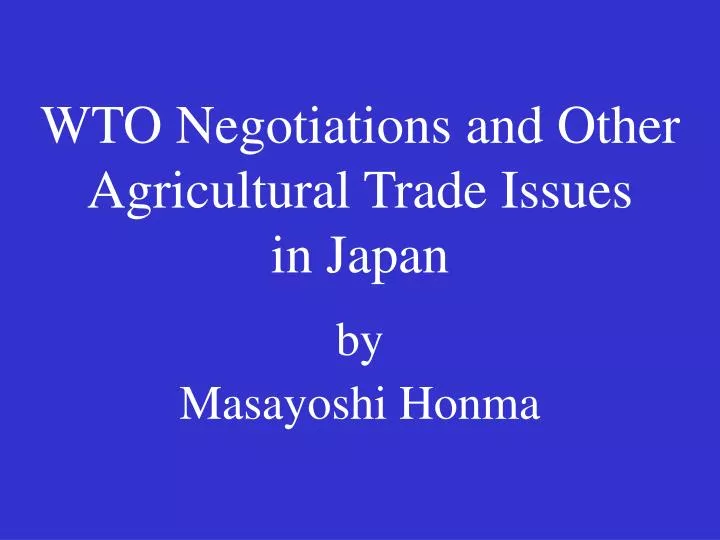wto negotiations and other agricultural trade issues in japan by masayoshi honma