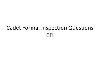 Cadet Formal Inspection Questions CFI