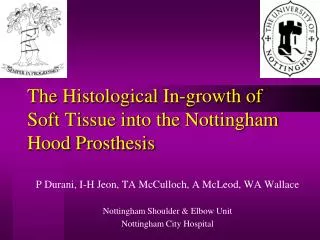 The Histological In-growth of Soft Tissue into the Nottingham Hood Prosthesis