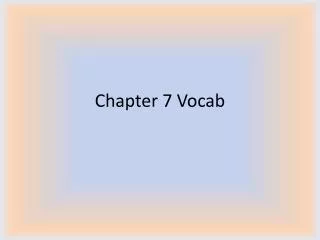 Chapter 7 Vocab