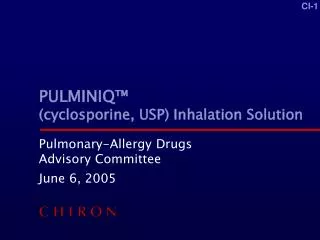 PULMINIQ™ (cyclosporine, USP) Inhalation Solution