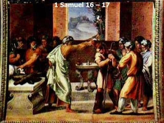 1 Samuel 16 – 17