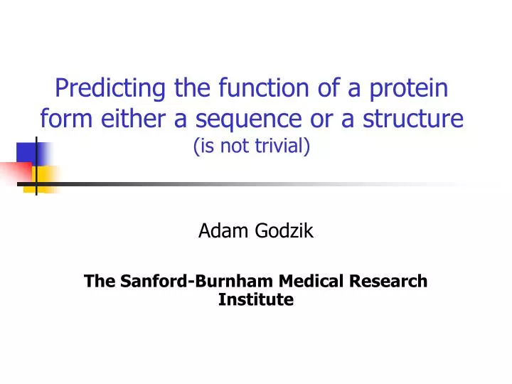 predicting the function of a protein form either a sequence or a structure is not trivial
