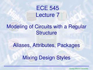 Modeling of Circuits with a Regular Structure Aliases, Attributes, Packages Mixing Design Styles