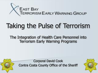 Taking the Pulse of Terrorism The Integration of Health Care Personnel into Terrorism Early Warning Programs Corporal Da
