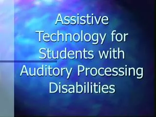 Assistive Technology for Students with Auditory Processing Disabilities