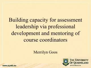 Building capacity for assessment leadership via professional development and mentoring of course coordinators Merrilyn G