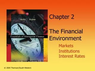 Chapter 2 The Financial Environment Markets 	Institutions 	Interest Rates