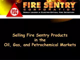 Selling Fire Sentry Products in the Oil, Gas, and Petrochemical Markets