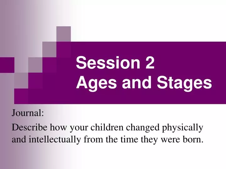 session 2 ages and stages