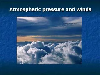Atmospheric pressure and winds