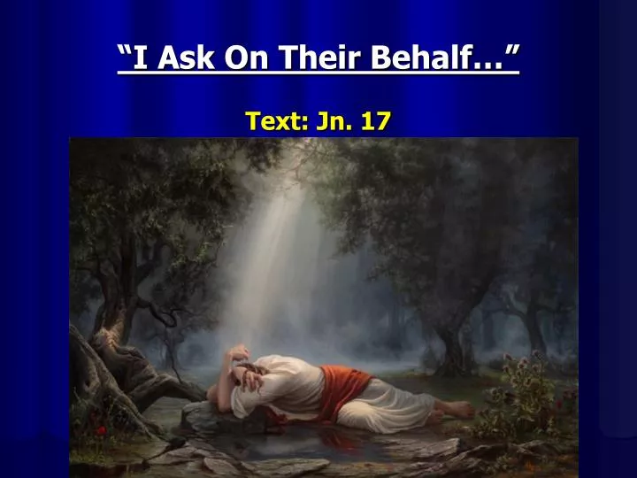 i ask on their behalf text jn 17