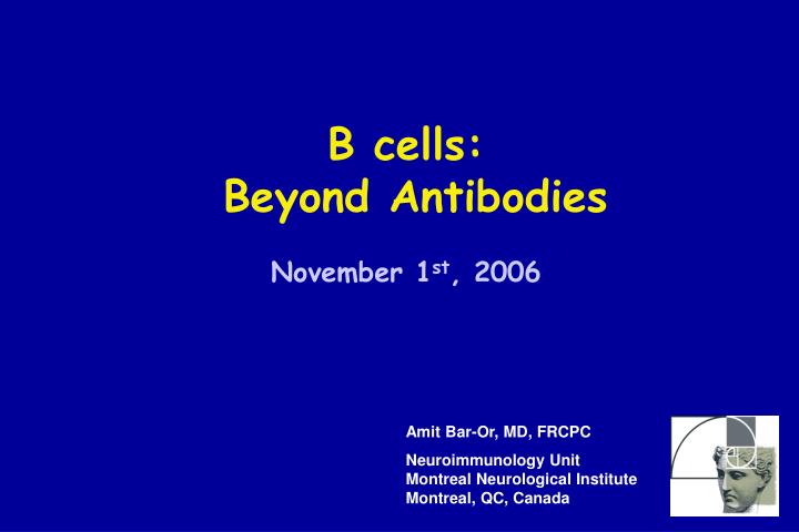 b cells beyond antibodies november 1 st 2006