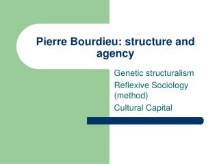 Pierre Bourdieu: structure and agency