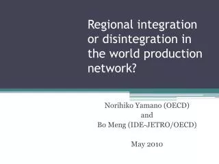 Regional integration or disintegration in the world production network?