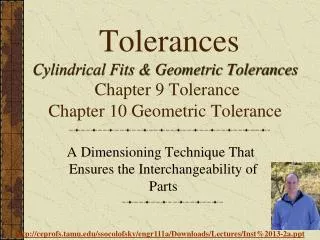 Tolerances Cylindrical Fits &amp; Geometric Tolerances Chapter 9 Tolerance Chapter 10 Geometric Tolerance
