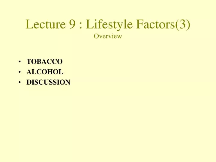 lecture 9 lifestyle factors 3 overview