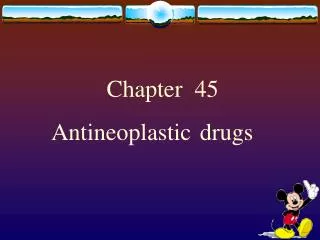Chapter 45 Antineoplastic drugs