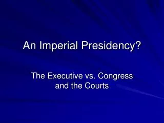 An Imperial Presidency?