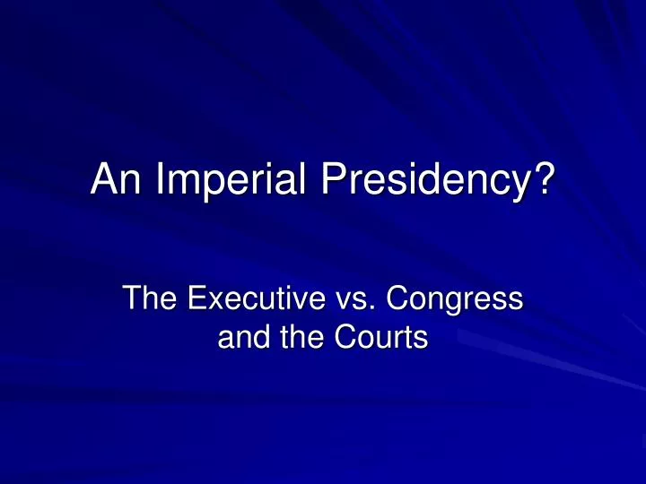 an imperial presidency