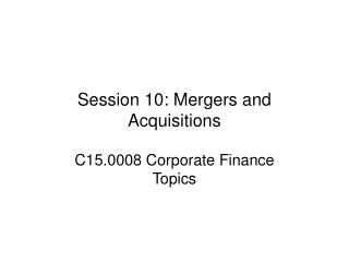 Session 10: Mergers and Acquisitions