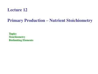 Lecture 12 Primary Production – Nutrient Stoichiometry