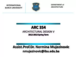 ARC 354 ARCHITECTURAL DESIGN V 201 2 -201 3 Spring Term
