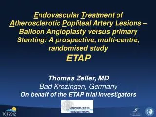 Thomas Zeller, MD Bad Krozingen, Germany On behalf of the ETAP trial investigators