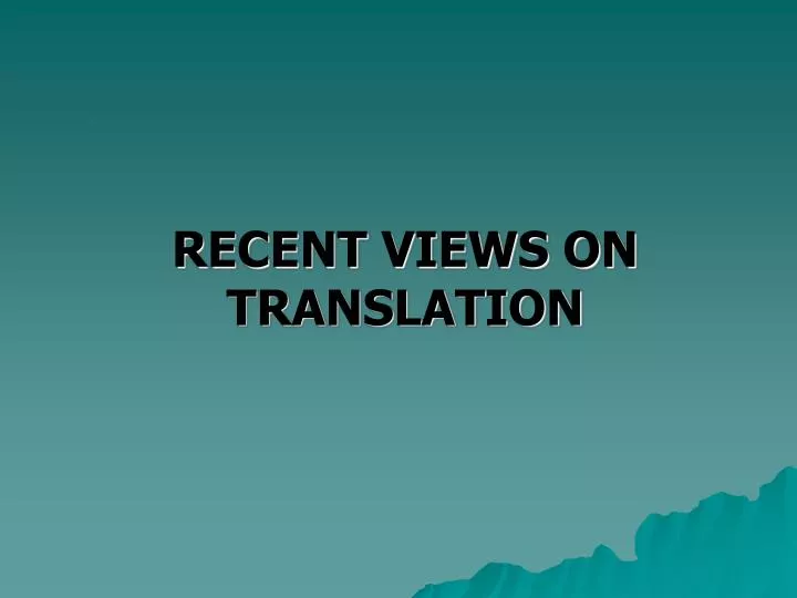 recent views on translation