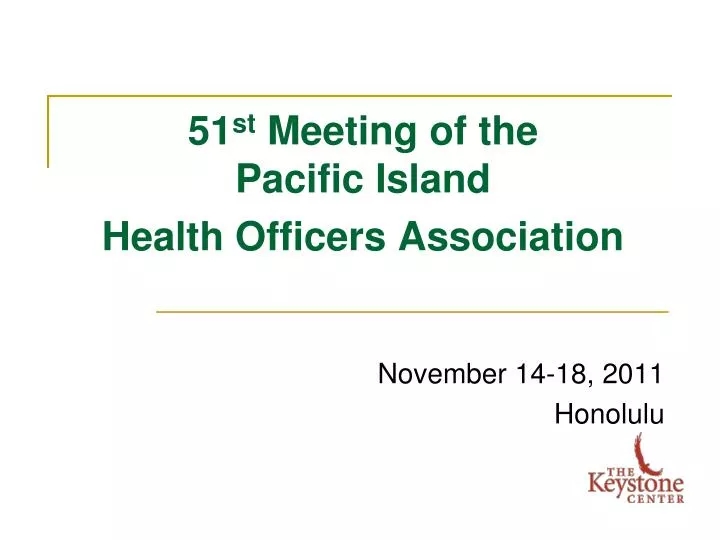 51 st meeting of the pacific island health officers association