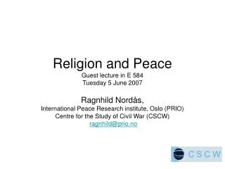 Religion and Peace Guest lecture in E 584 Tuesday 5 June 2007