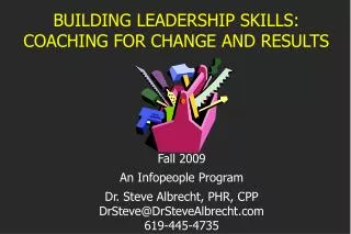 BUILDING LEADERSHIP SKILLS: COACHING FOR CHANGE AND RESULTS
