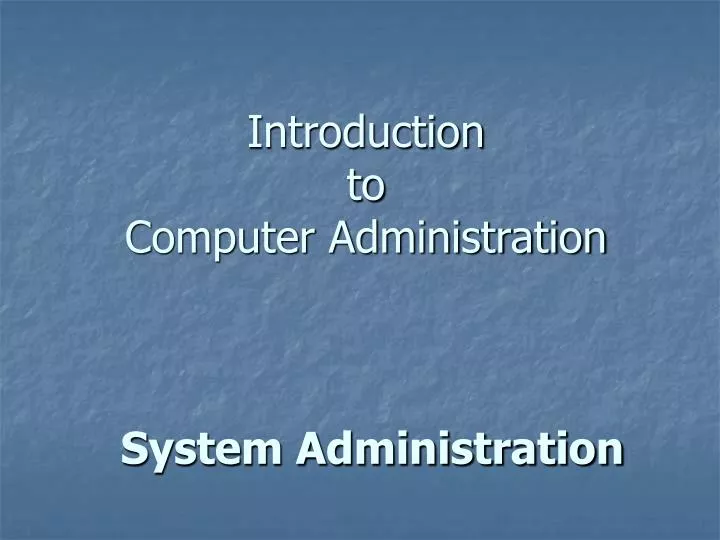 introduction to computer administration system administration
