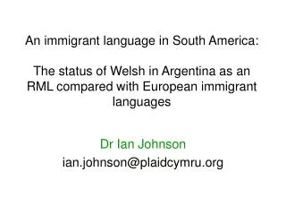 An immigrant language in South America: The status of Welsh in Argentina as an RML compared with European immigrant lang