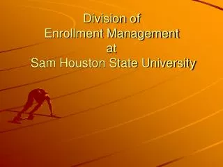 Division of Enrollment Management at Sam Houston State University