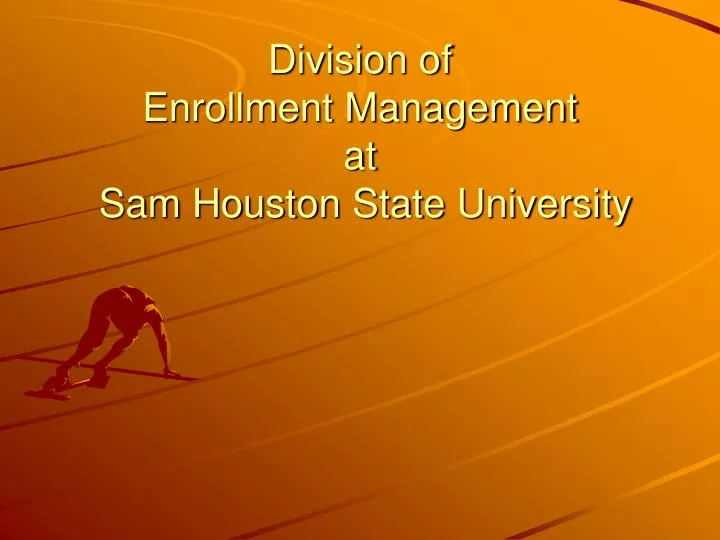 division of enrollment management at sam houston state university